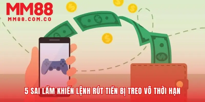 Năm rào cản thường gặp khi rút tiền MM88