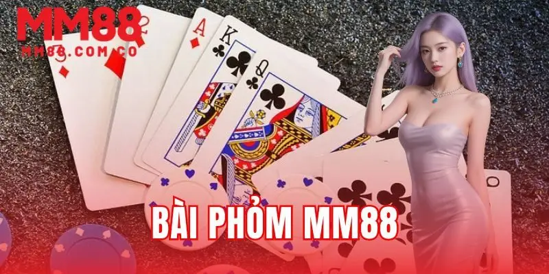 Bài Phỏm MM88 - Hướng Dẫn Vào Bàn Cược Chỉ Trong 3 Bước