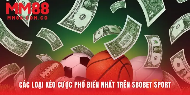 Nắm bắt quy luật các kèo cược SBOBET Sport