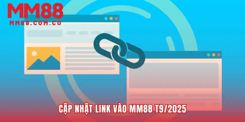 Đảm bảo mọi link vào MM88 luôn thông suốt an toàn