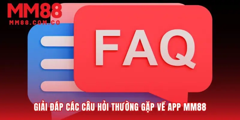Những băn khoăn cuối cùng trước khi tải app MM88