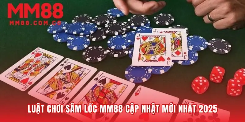 Hiểu rõ bộ luật để làm chủ cuộc chơi sâm lốc MM88