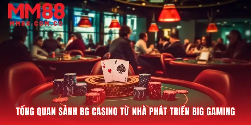 Nền tảng uy tín của sảnh BG Casino hàng đầu