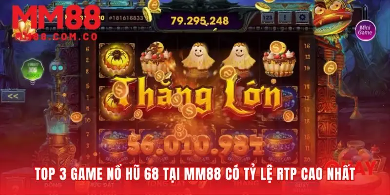 Danh sách game nổ hũ 68 có tỷ lệ hoàn trả cao